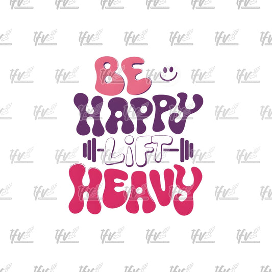 Be Happy Lift Heavy Png Clip Art